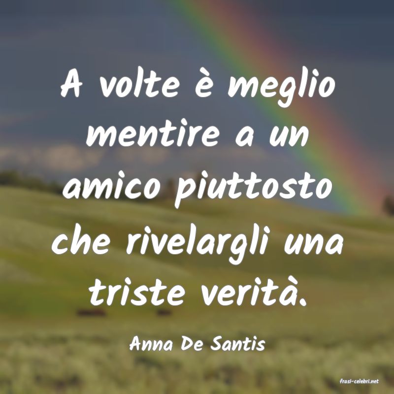 frasi di  Anna De Santis
