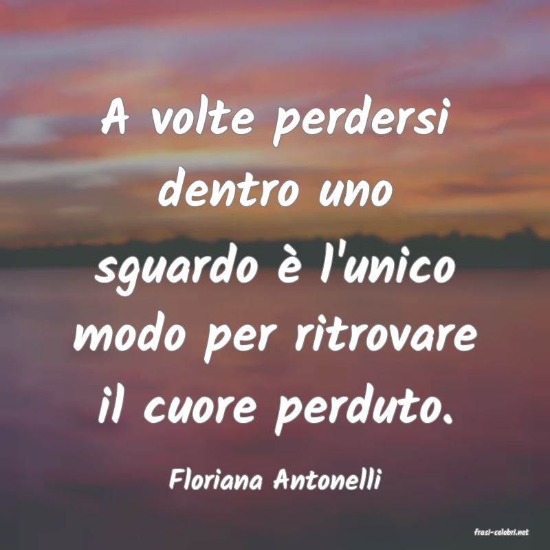 frasi di  Floriana Antonelli
