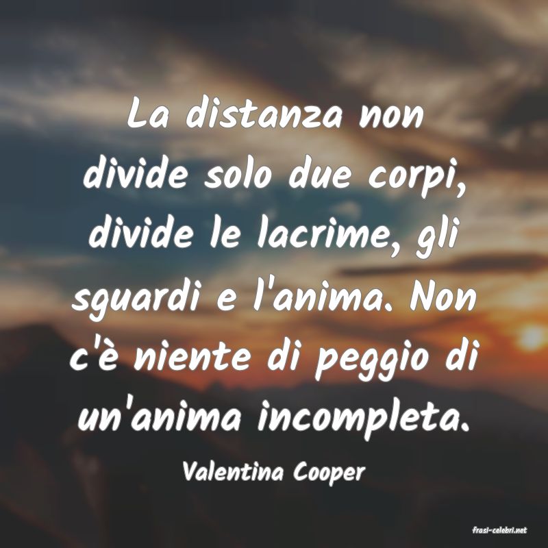 frasi di  Valentina Cooper

