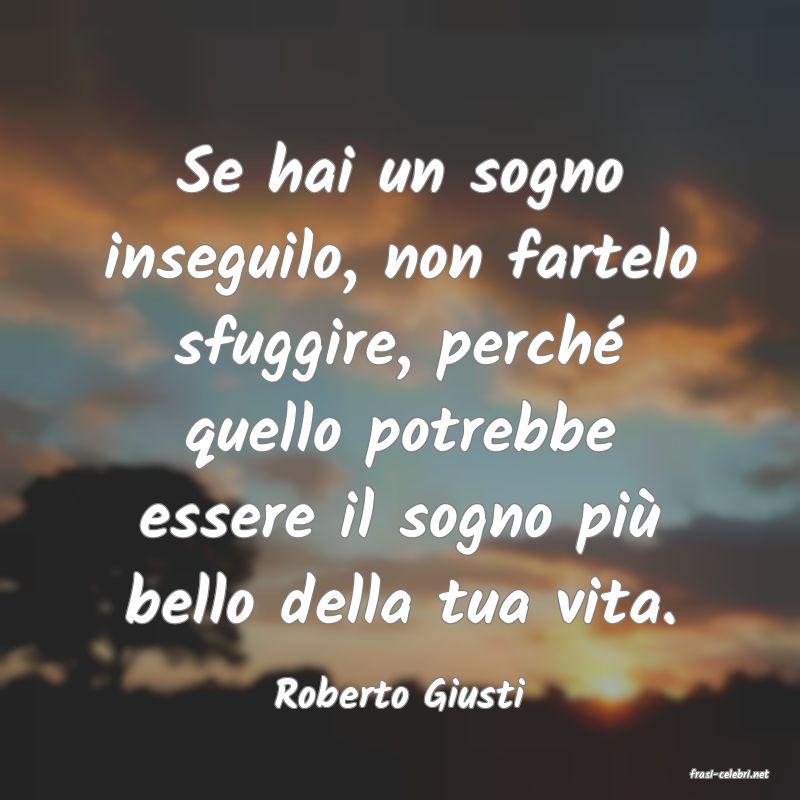 frasi di  Roberto Giusti
