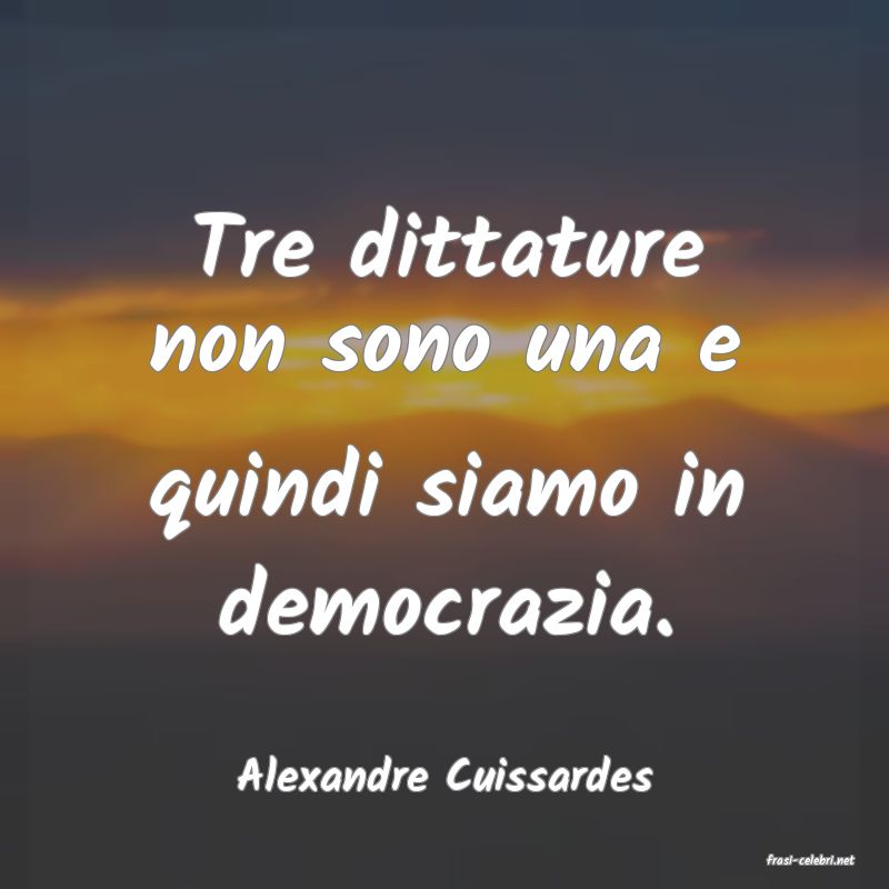 frasi di  Alexandre Cuissardes
