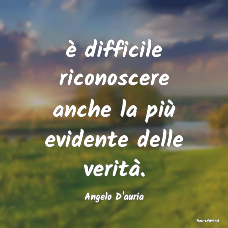 frasi di  Angelo D'auria
