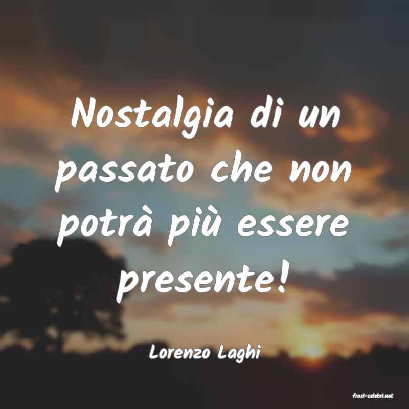 frasi di  Lorenzo Laghi
