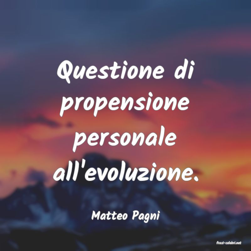 frasi di  Matteo Pagni
