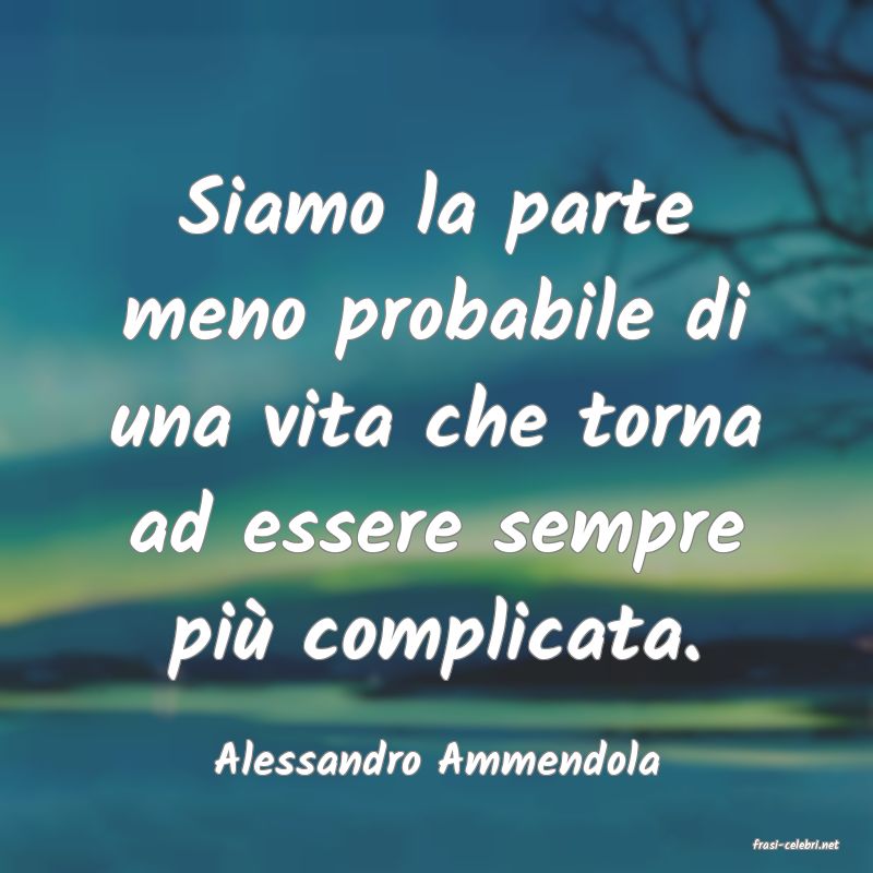 frasi di  Alessandro Ammendola
