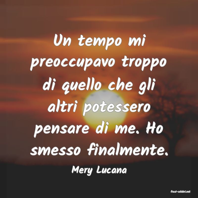 frasi di  Mery Lucana
