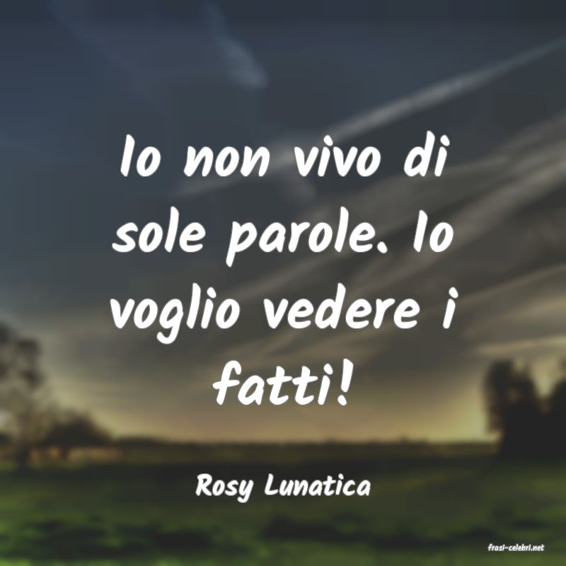 frasi di  Rosy Lunatica
