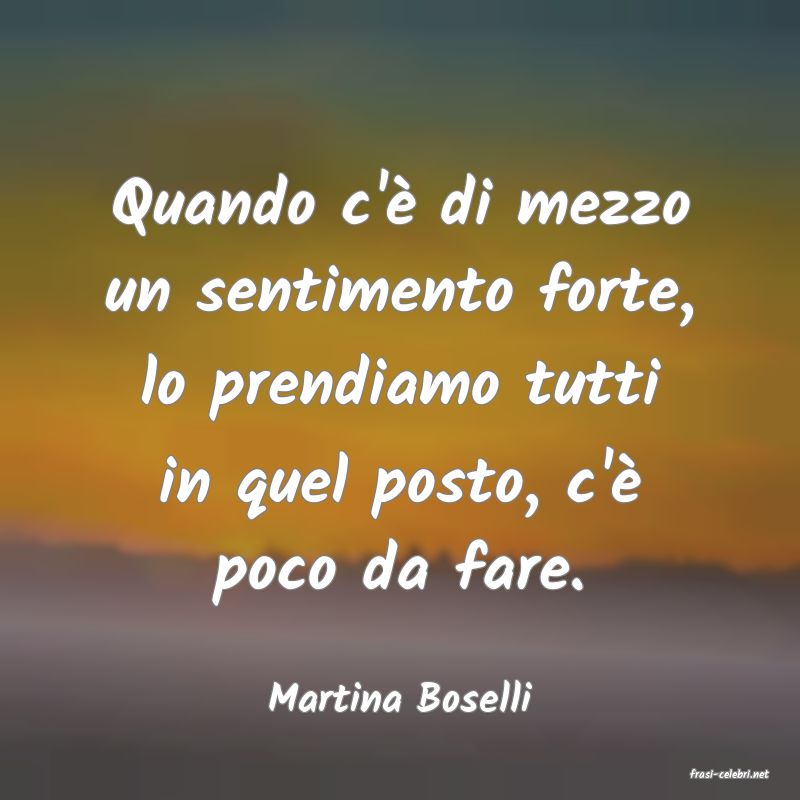 frasi di  Martina Boselli
