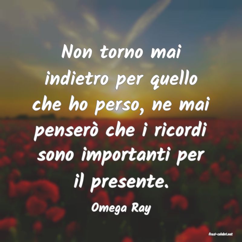 frasi di  Omega Ray
