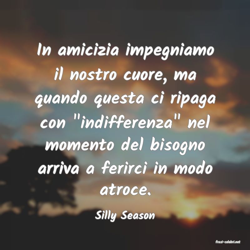 frasi di  Silly Season
