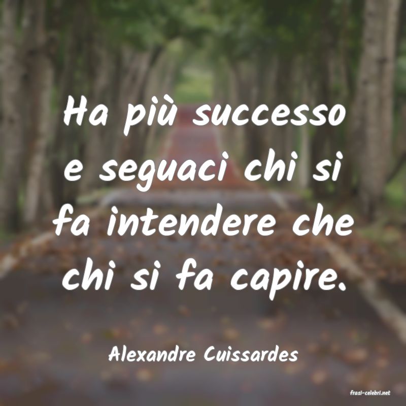 frasi di  Alexandre Cuissardes
