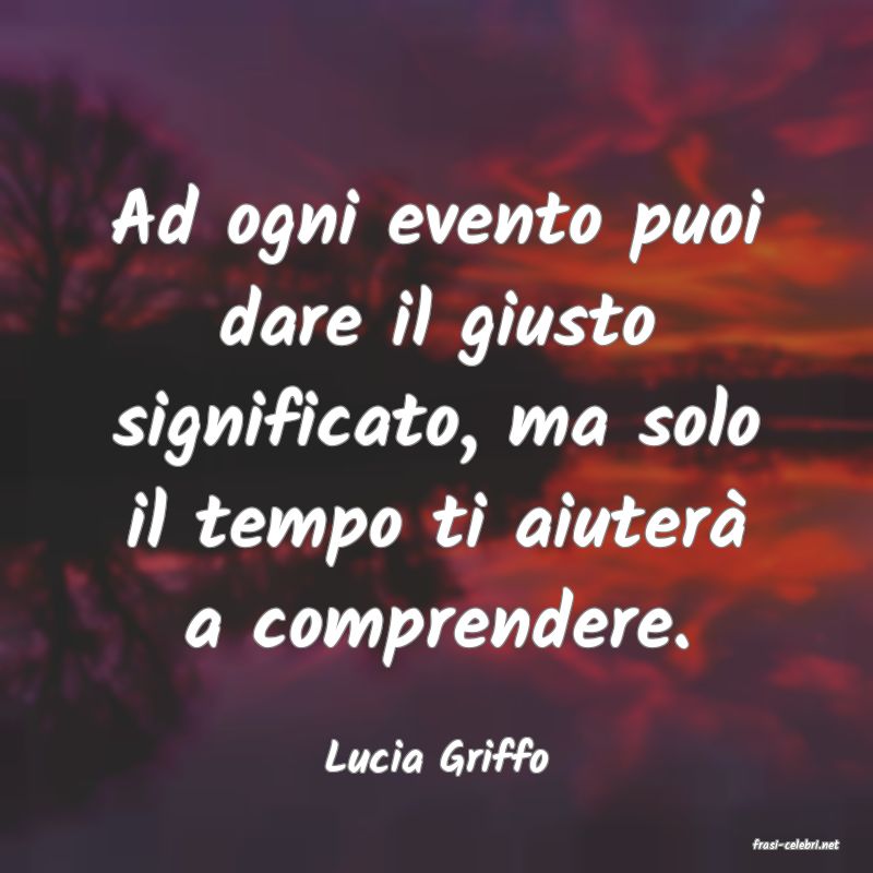 frasi di  Lucia Griffo
