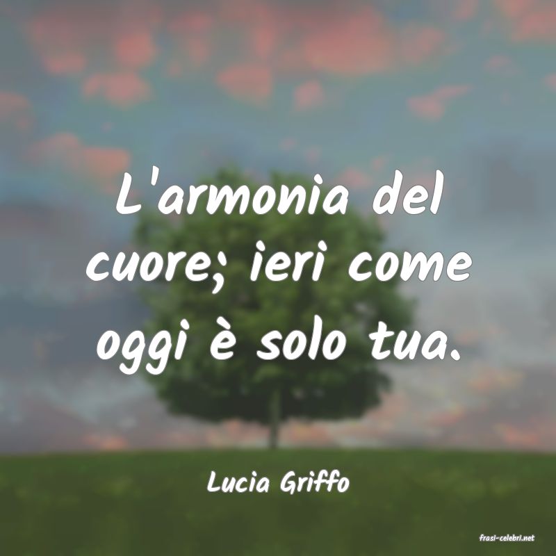 frasi di  Lucia Griffo
