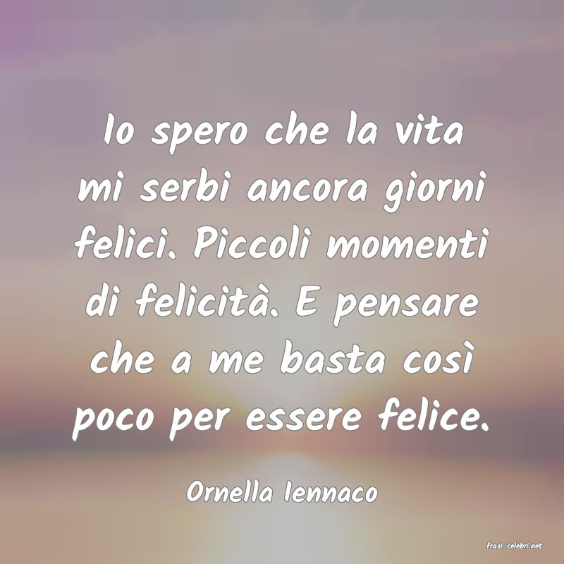 frasi di  Ornella Iennaco
