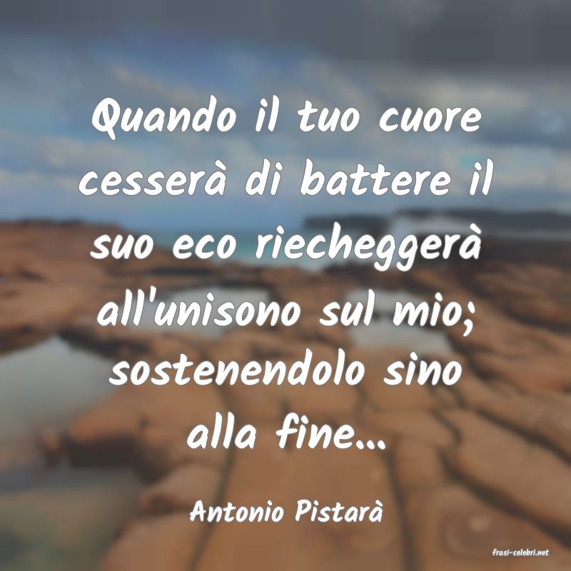 frasi di Antonio Pistar