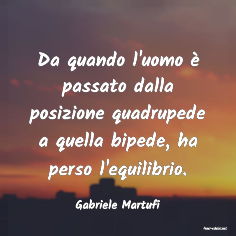 frasi di  Gabriele Martufi
