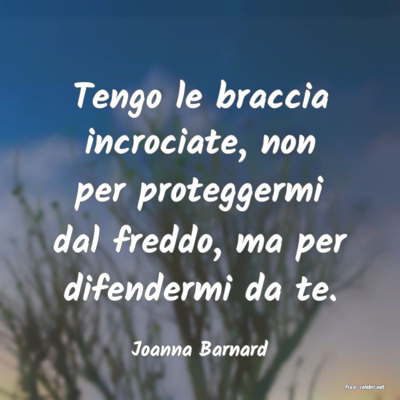 frasi di  Joanna Barnard
