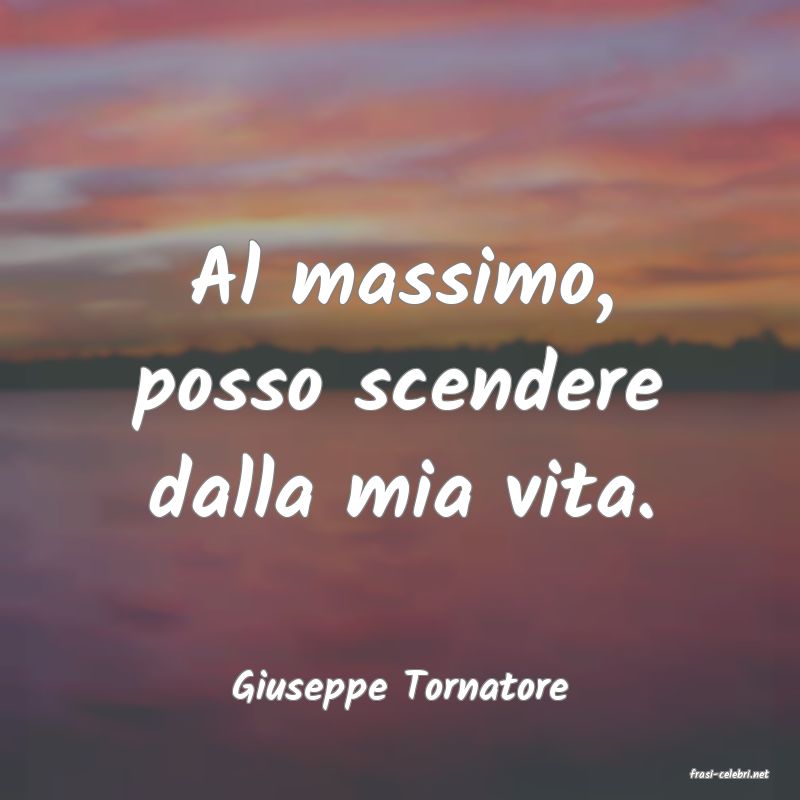 frasi di  Giuseppe Tornatore
