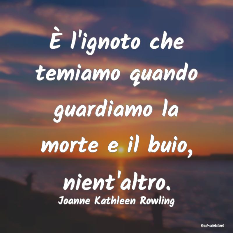 frasi di  Joanne Kathleen Rowling
