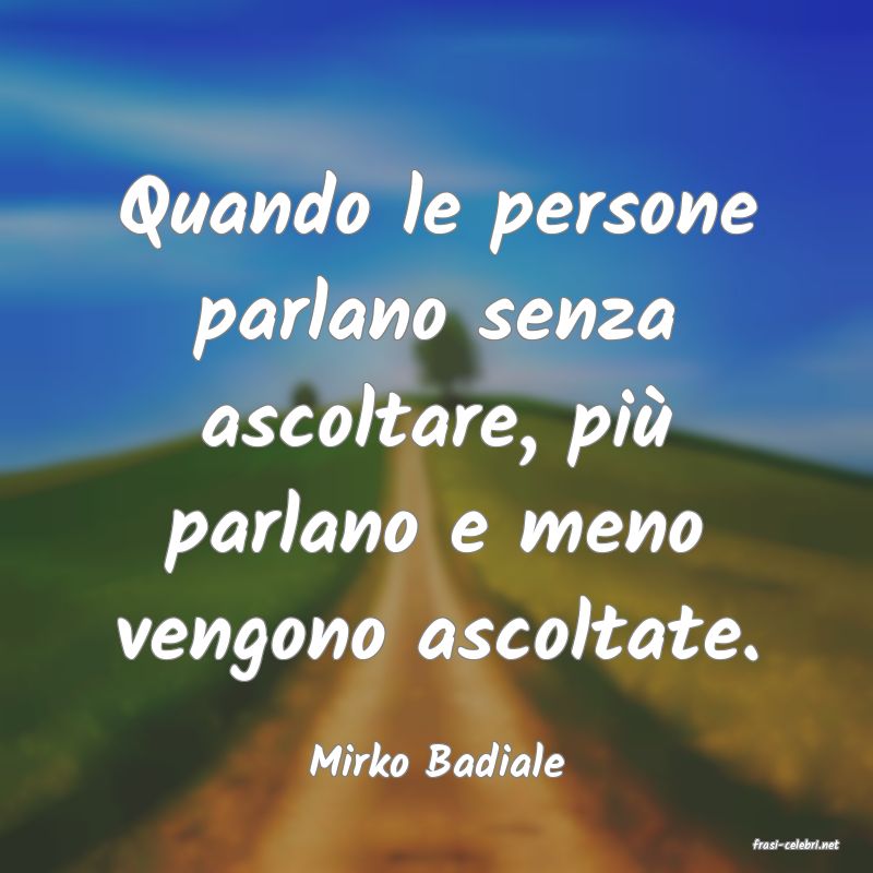 frasi di  Mirko Badiale
