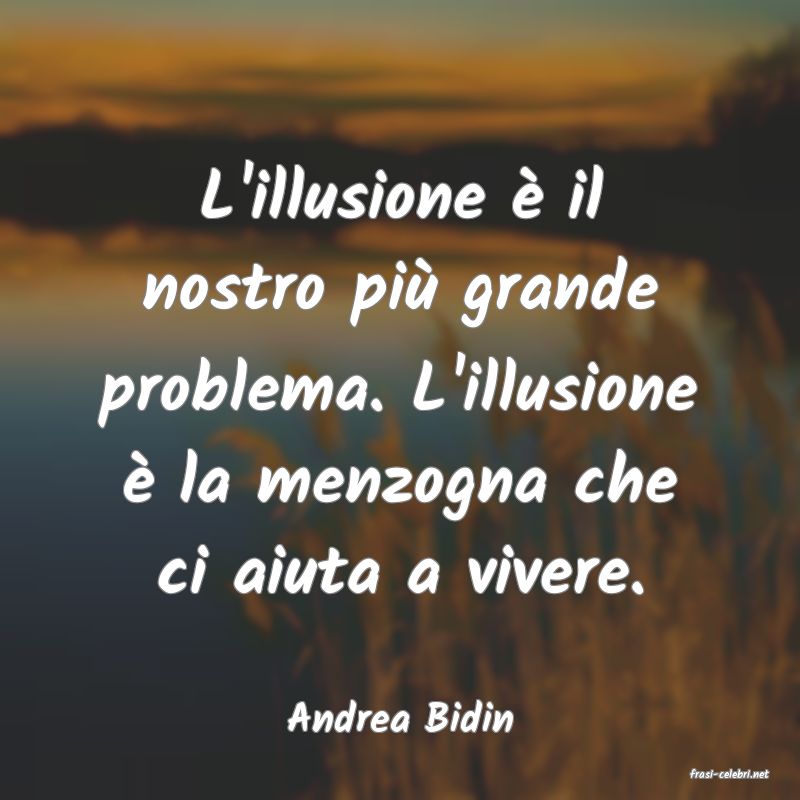 frasi di Andrea Bidin