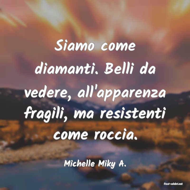 frasi di  Michelle Miky A.
