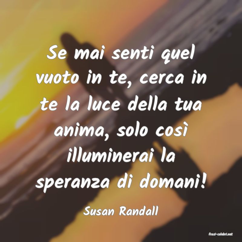 frasi di  Susan Randall

