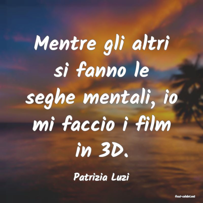 frasi di  Patrizia Luzi
