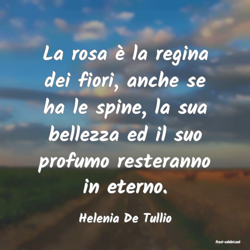 frasi di  Helenia De Tullio
