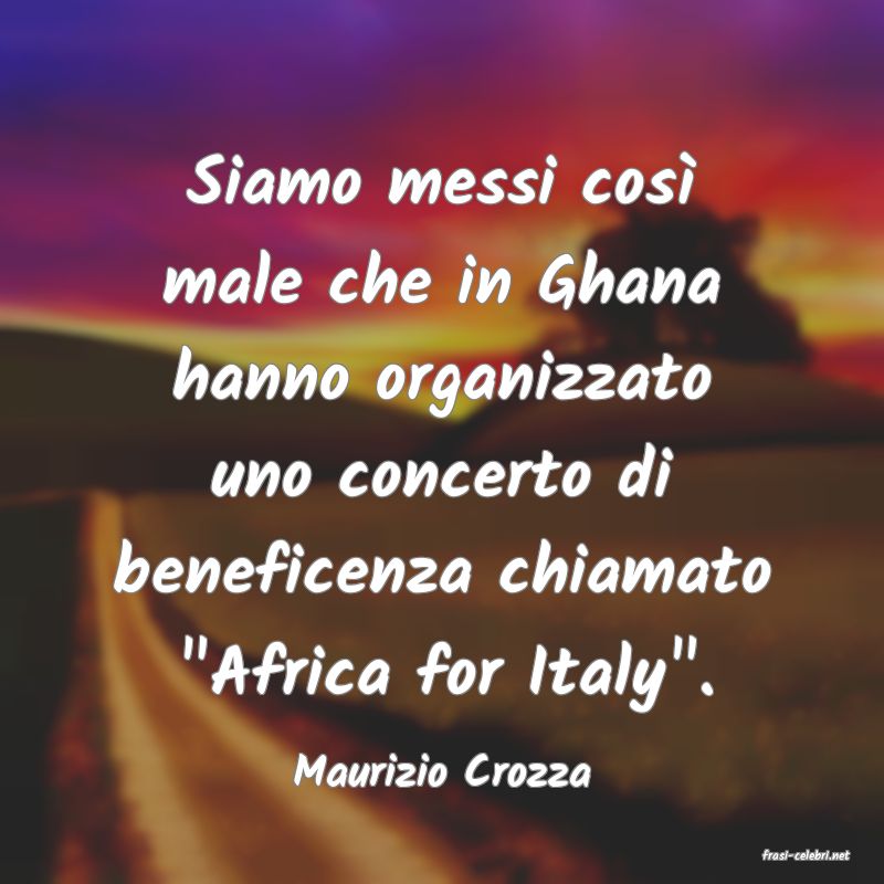frasi di  Maurizio Crozza
