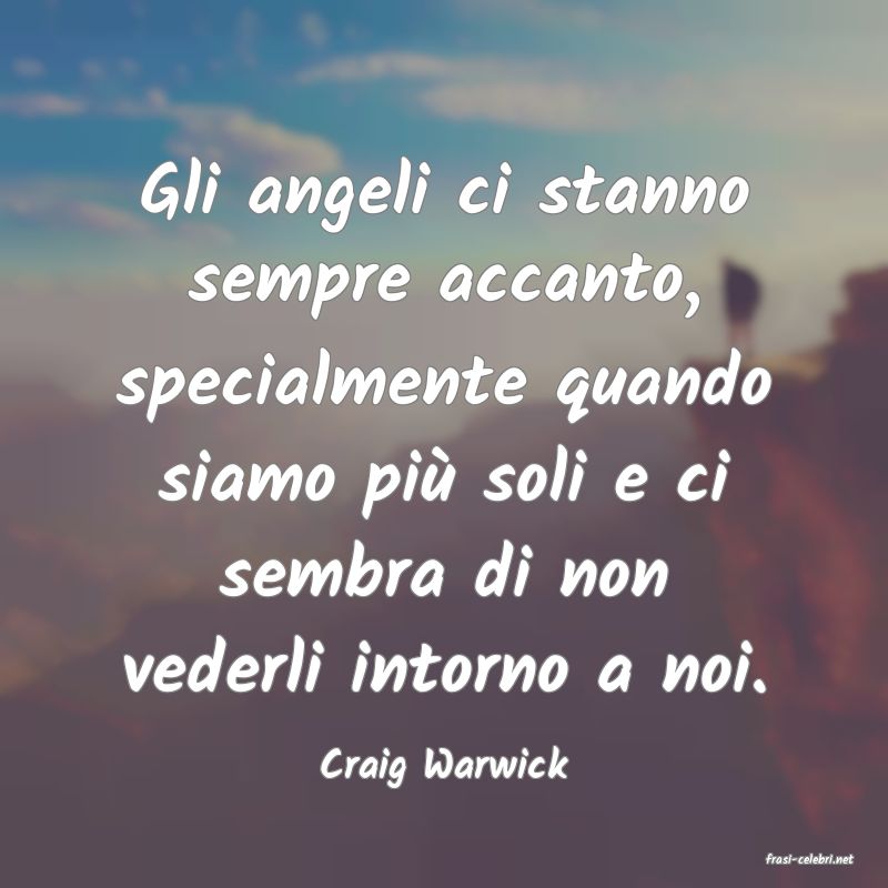 frasi di  Craig Warwick
