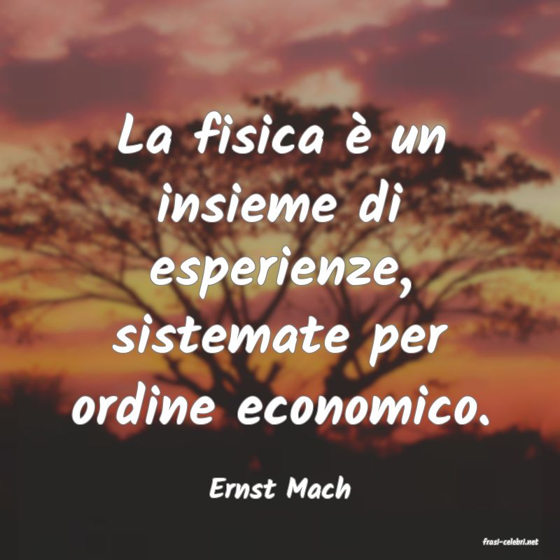 frasi di  Ernst Mach
