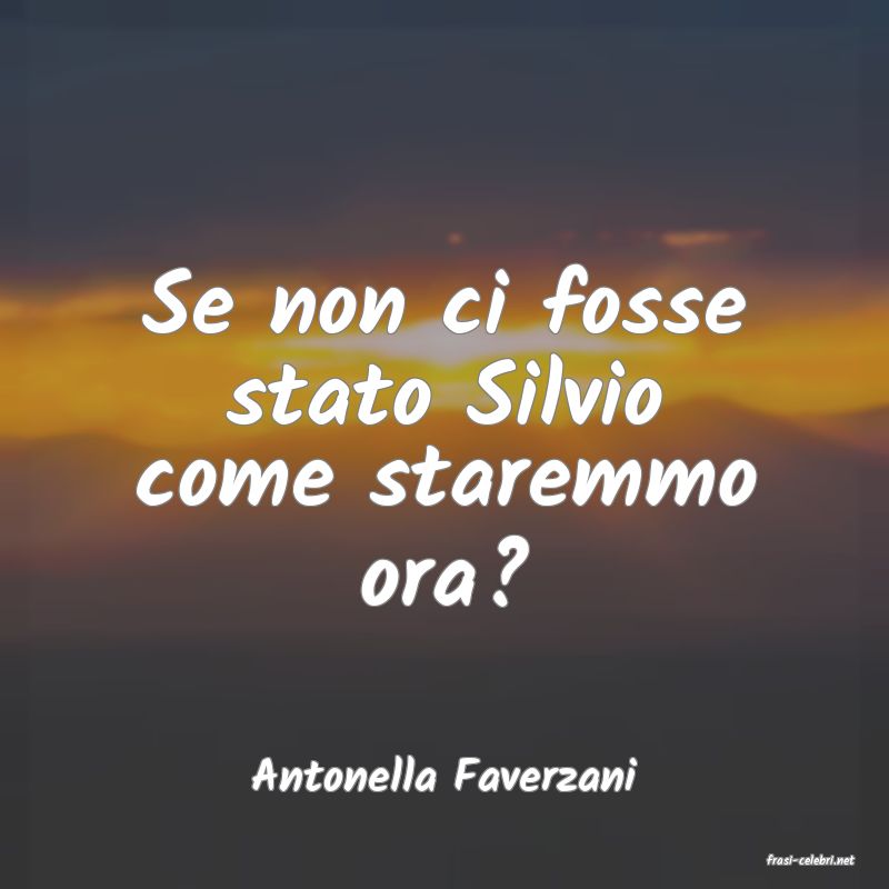 frasi di  Antonella Faverzani
