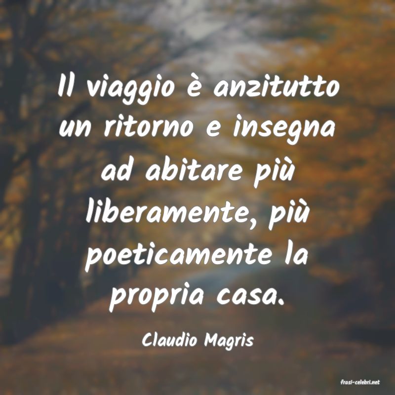 frasi di  Claudio Magris
