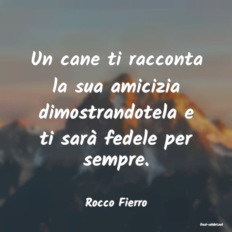 frasi di  Rocco Fierro
