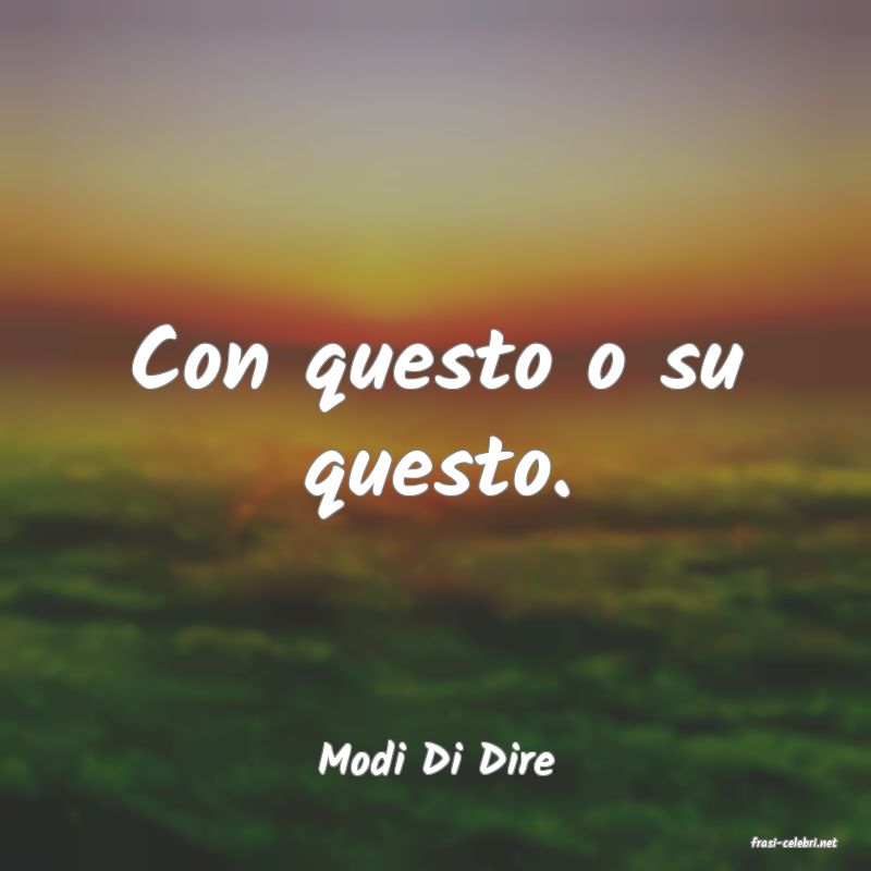 frasi di  Modi Di Dire
