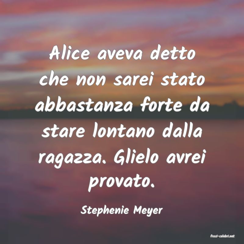 frasi di  Stephenie Meyer
