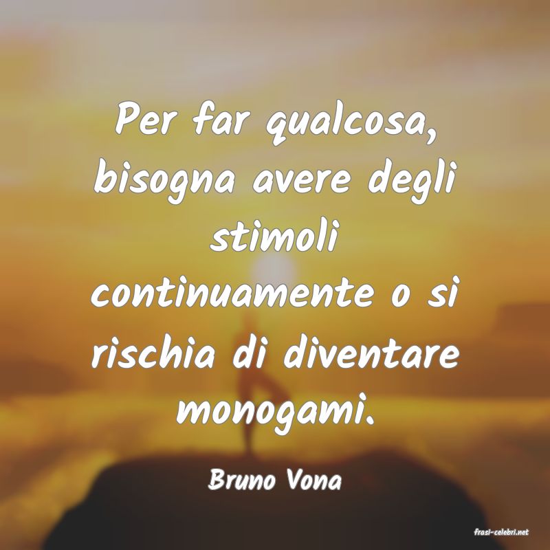 frasi di  Bruno Vona
