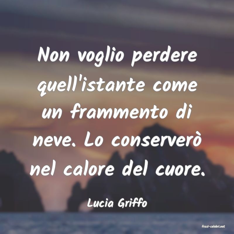 frasi di  Lucia Griffo
