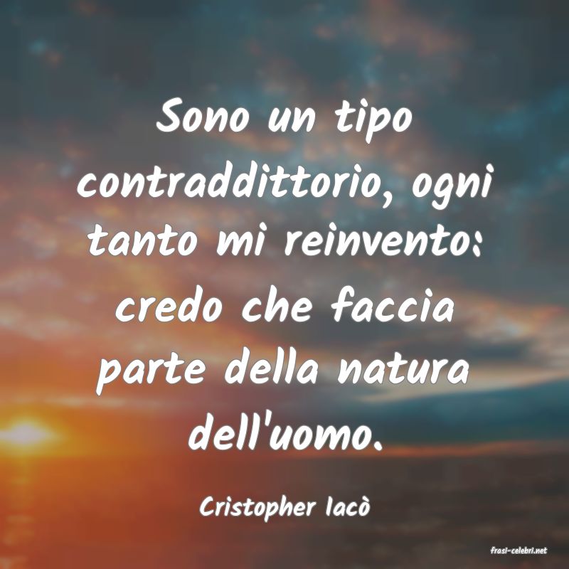 frasi di Cristopher Iac