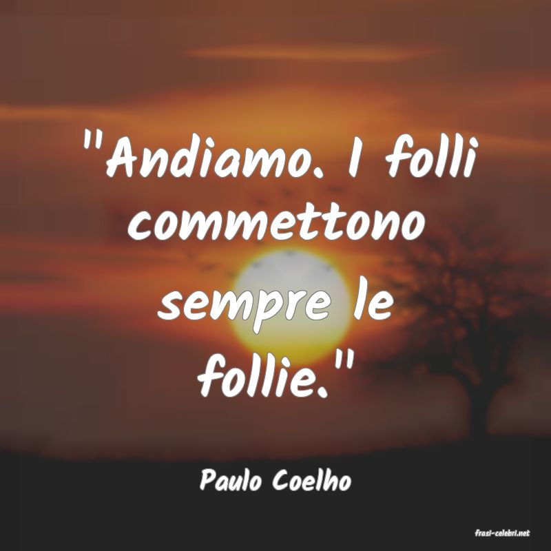 frasi di  Paulo Coelho
