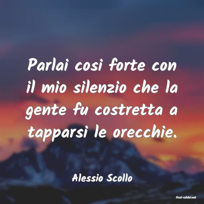 frasi di  Alessio Scollo
