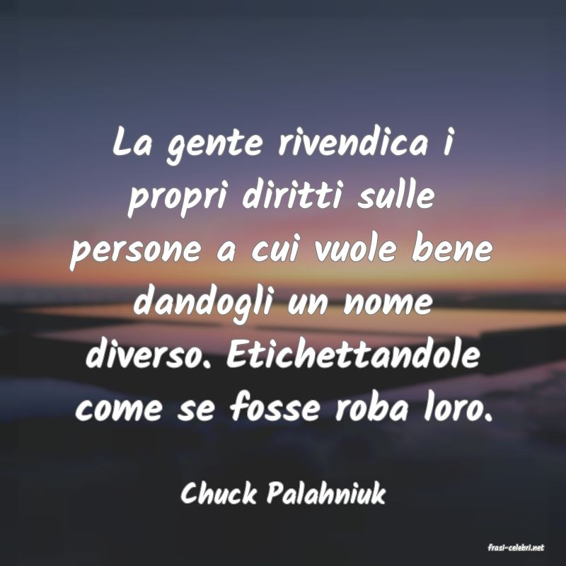 frasi di  Chuck Palahniuk
