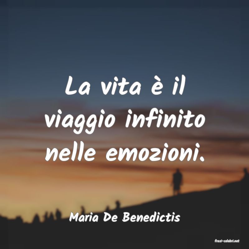 frasi di  Maria De Benedictis
