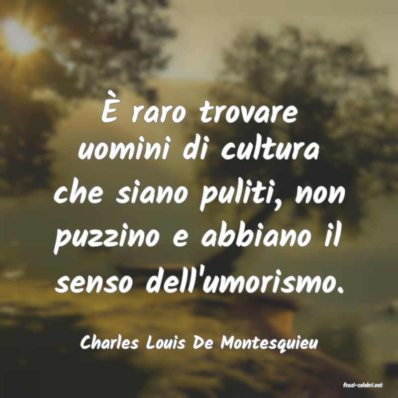 frasi di  Charles Louis De Montesquieu
