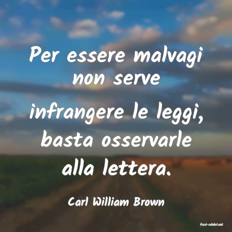 frasi di  Carl William Brown

