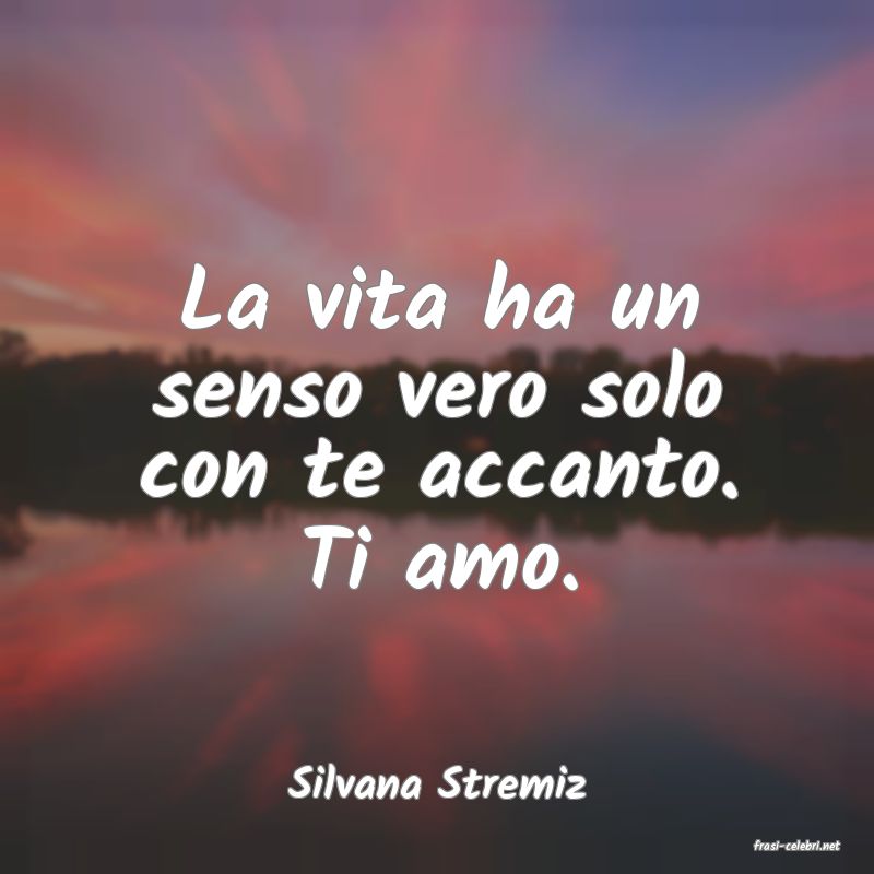 frasi di Silvana Stremiz