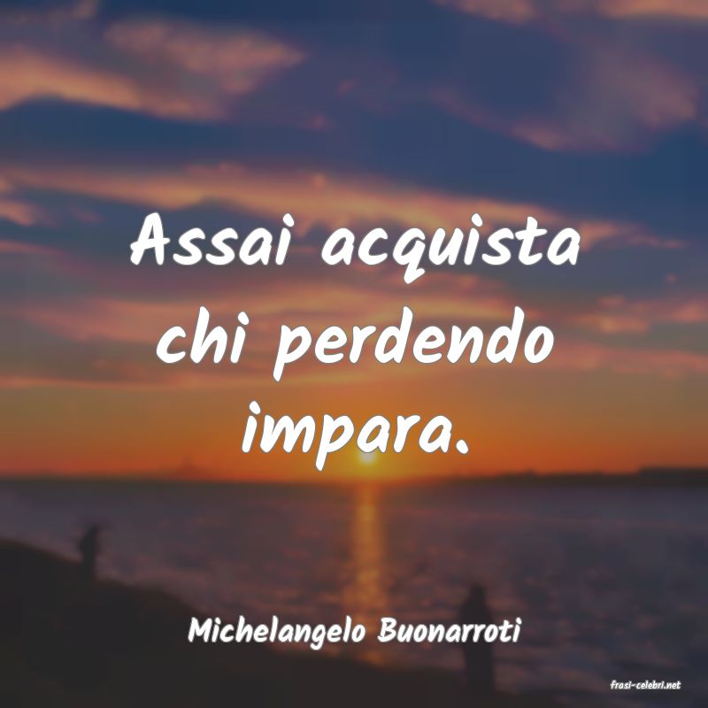 frasi di Michelangelo Buonarroti