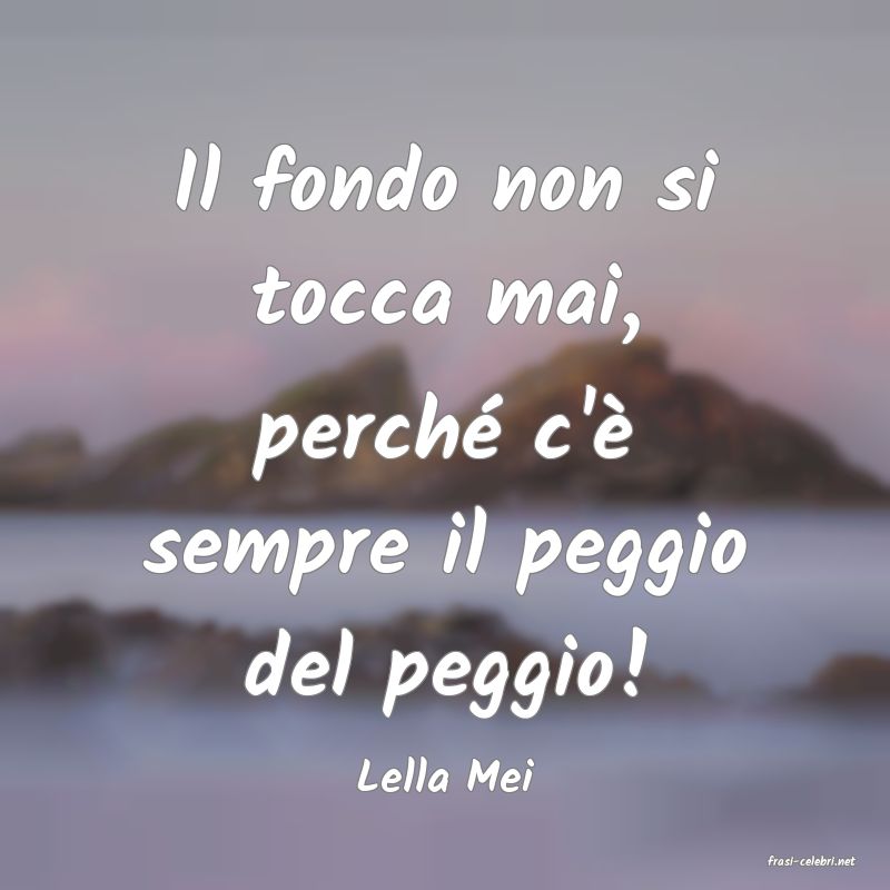 frasi di  Lella Mei
