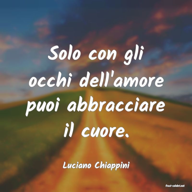 frasi di  Luciano Chiappini
